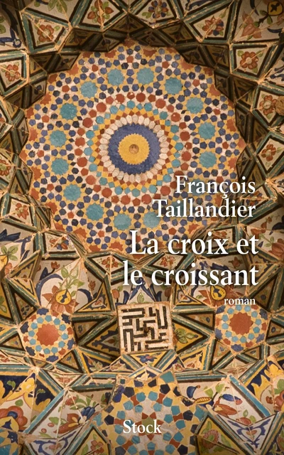 La croix et le croissant - François Taillandier - Stock