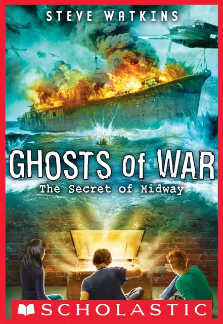 The Secret of Midway (Ghosts of War #1) - Steve Watkins - Scholastic Inc.