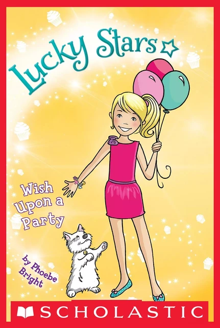 Wish Upon a Party (Lucky Stars #4) - Phoebe Bright - Scholastic Inc.