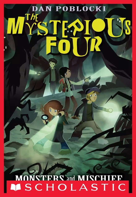 Monsters and Mischief (The Mysterious Four #3) - Dan Poblocki - Scholastic Inc.