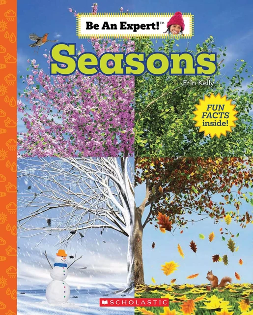 Seasons (Be an Expert!) - Erin Kelly - Scholastic Inc.