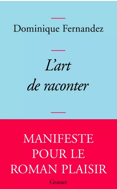 L'art de raconter - Dominique Fernandez - Grasset