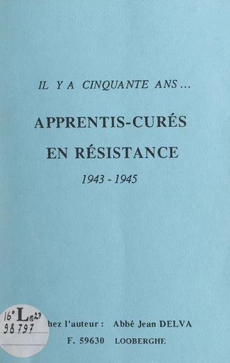 Apprentis-curés en Résistance - Jean Delva - FeniXX réédition numérique