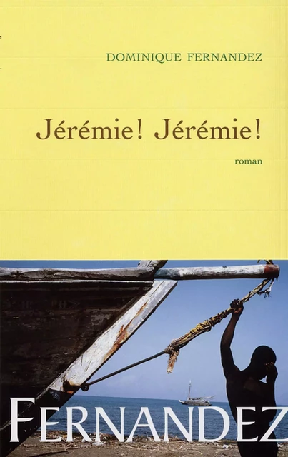 Jérémie! Jérémie! - Dominique Fernandez - Grasset