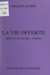 La vie offerte