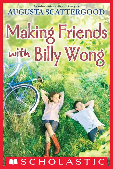 Making Friends with Billy Wong - Augusta Scattergood - Scholastic Inc.