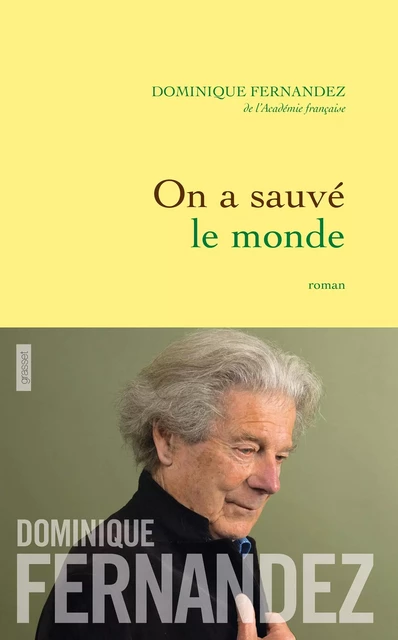 On a sauvé le monde - Dominique Fernandez - Grasset