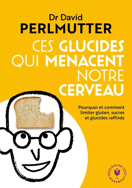 Ces glucides qui menacent notre  cerveau - Dr David Perlmutter - Marabout