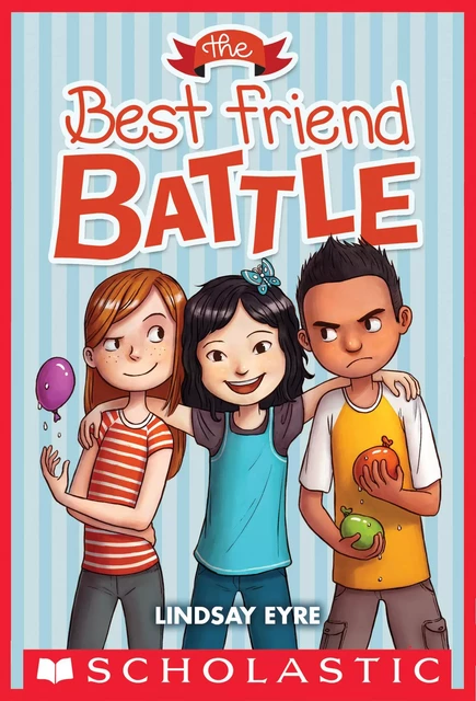 The Best Friend Battle (Sylvie Scruggs, Book 1) - Lindsay Eyre - Scholastic Inc.