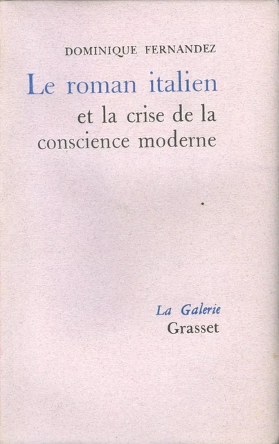 Le roman italien et la crise de la conscience moderne - Dominique Fernandez - Grasset