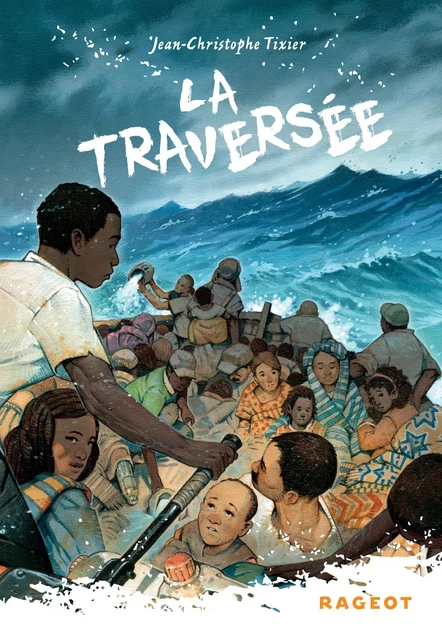 La traversée - Jean-Christophe Tixier - Rageot Editeur