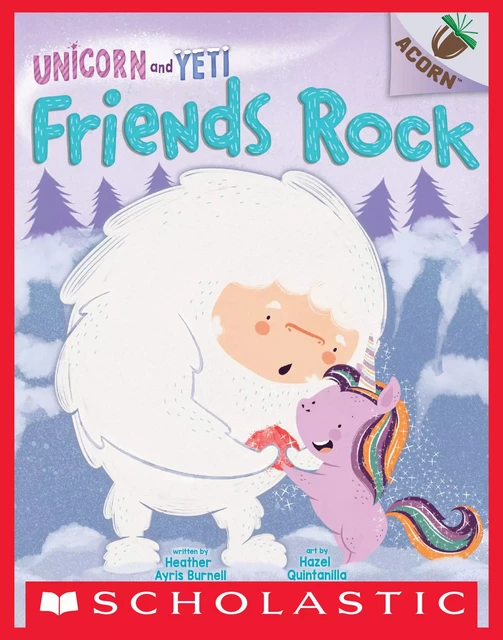 Friends Rock: An Acorn Book (Unicorn and Yeti #3) - Heather Ayris Burnell - Scholastic Inc.