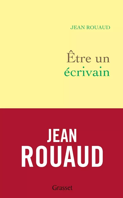 Etre un écrivain - Jean Rouaud - Grasset