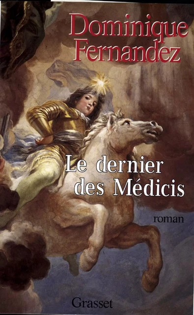 Le dernier des Médicis - Dominique Fernandez - Grasset