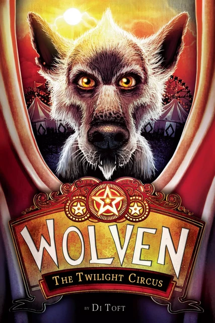 The Twilight Circus (Wolven #2) - Di Toft - Scholastic Inc.