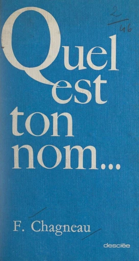 Quel est ton nom... - François Chagneau - FeniXX réédition numérique