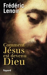 Comment Jésus est devenu Dieu