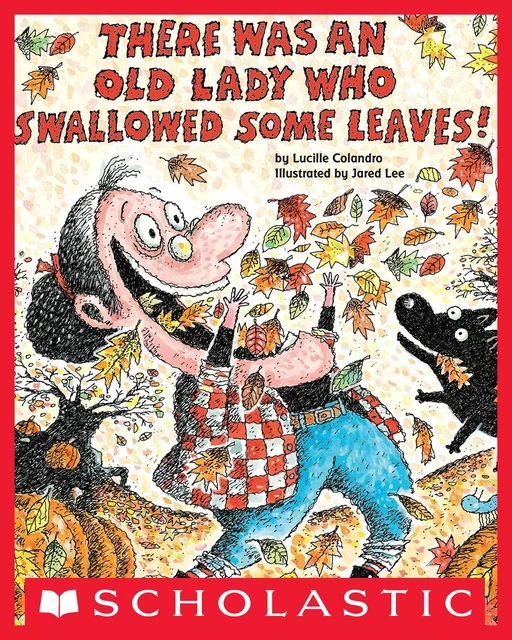 There Was an Old Lady Who Swallowed Some Leaves! - Lucille Colandro - Scholastic Inc.