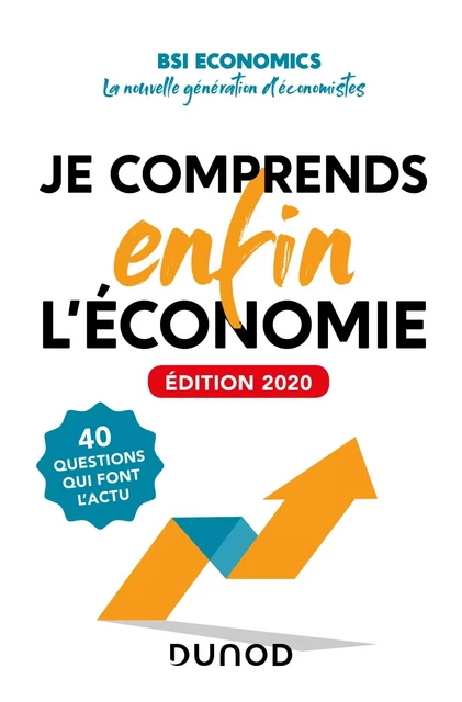 Je comprends ENFIN l'économie - Edition 2020 -  BSI Economics - Dunod