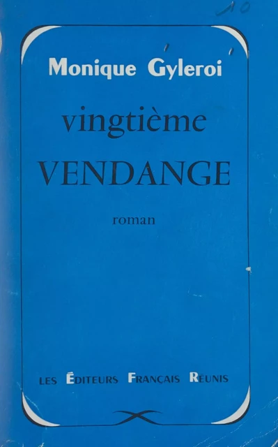 Vingtième vendange - Monique Gyleroi - FeniXX réédition numérique