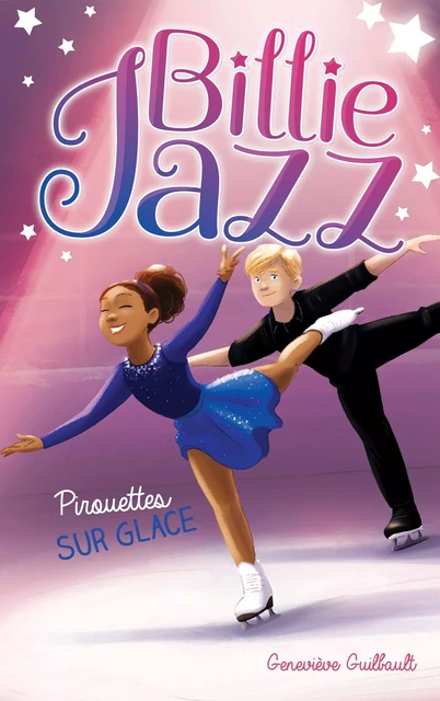 Billie Jazz - Pirouettes sur glace - Geneviève Guilbault - Hachette Romans