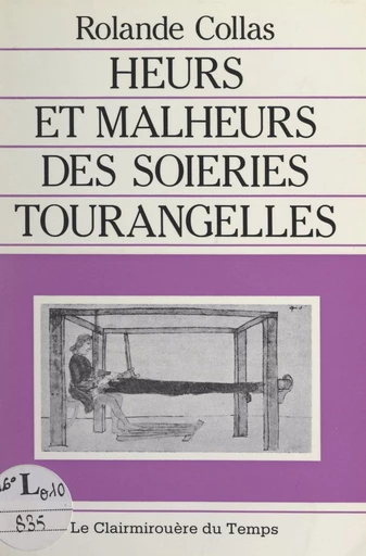 Heurs et malheurs des soieries tourangelles - Rolande Collas - FeniXX réédition numérique