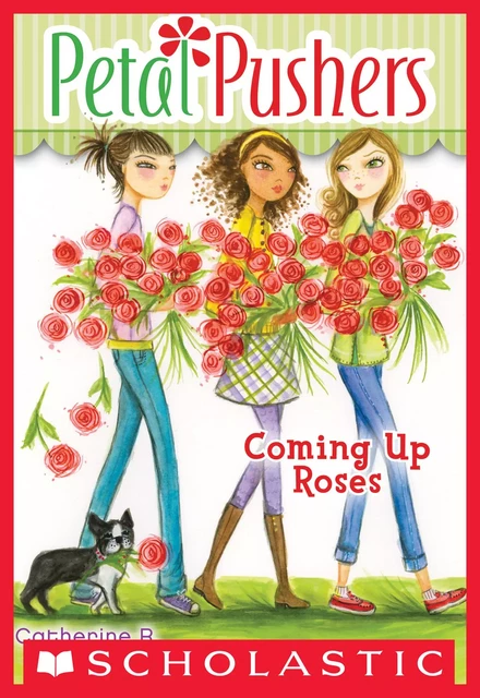 Coming Up Roses (Petal Pushers #4) - Catherine R. Daly - Scholastic Inc.