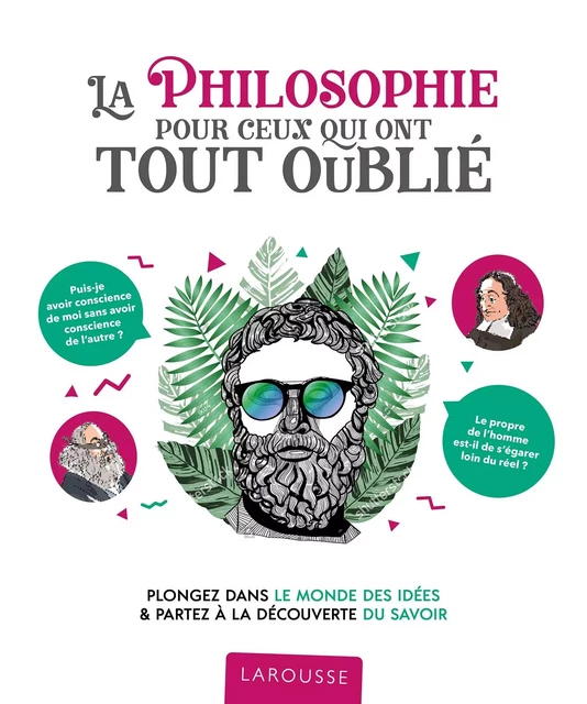 La philosophie pour ceux qui ont tout oublié -  Collectif - Larousse