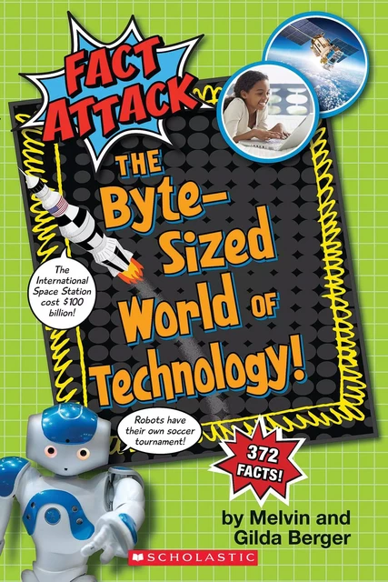 Byte-Sized World of Technology (Fact Attack #2) - Melvin Berger, Gilda Berger - Scholastic Inc.