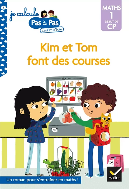 Kim et Tom Maths 1 Début de CP - Kim et Tom font des courses - Isabelle Chavigny, Alice Turquois - Hatier