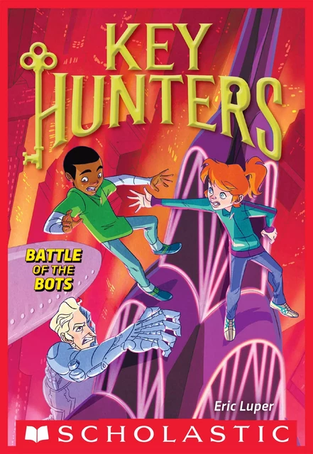 Battle of the Bots (Key Hunters #7) - Eric Luper - Scholastic Inc.