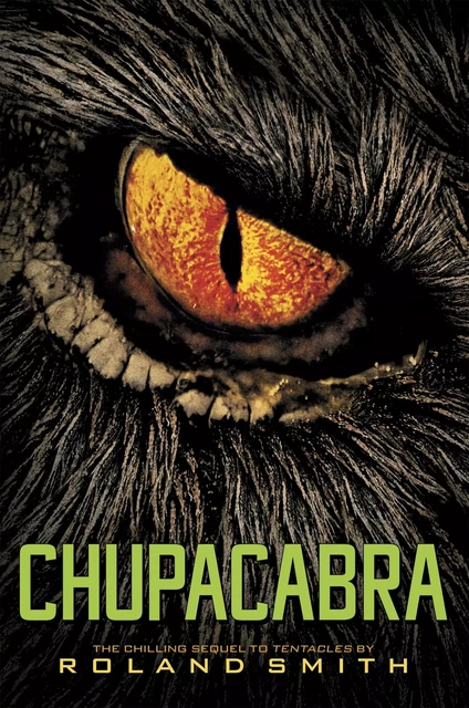 Chupacabra (Cryptid Hunters, Book 3) - Roland Smith - Scholastic Inc.