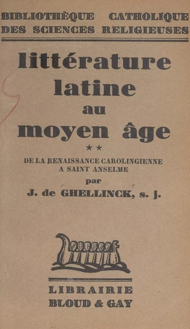 Littérature latine au Moyen Âge (2). De la renaissance carolingienne à Saint Anselme - Joseph de Ghellinck - FeniXX réédition numérique