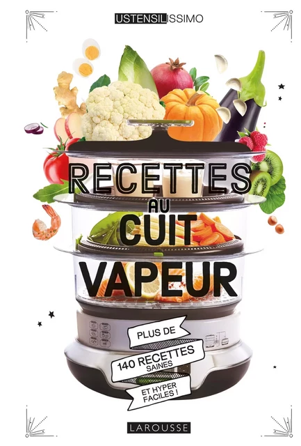 Recettes au cuit vapeur - Noémie Strouk - Larousse