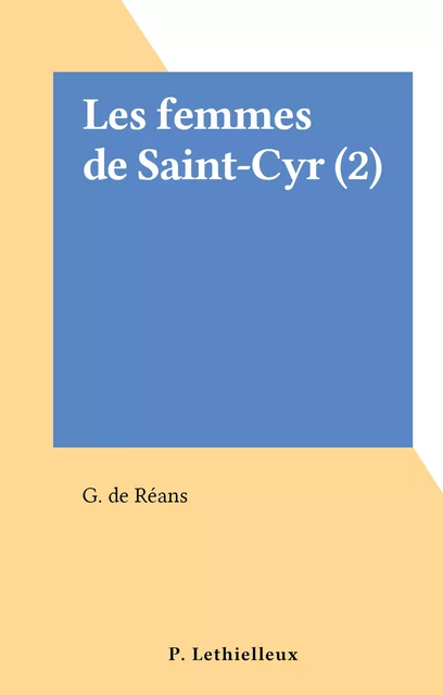 Les femmes de Saint-Cyr (2) - G. de Réans - FeniXX réédition numérique