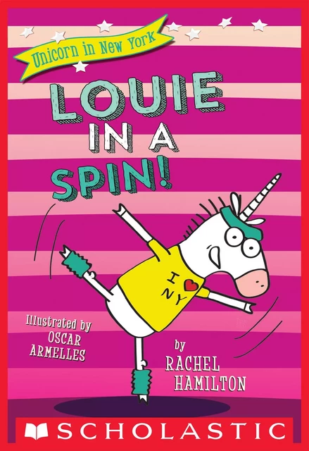 Louie in a Spin! (Unicorn in New York #3) - Rachel Hamilton - Scholastic Inc.