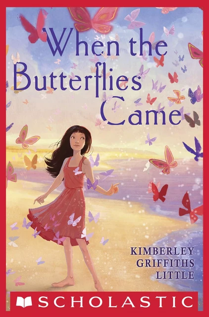 When the Butterflies Came - Kimberley Griffiths Little - Scholastic Inc.