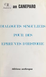 Dialogues singuliers pour des épreuves d'histoire