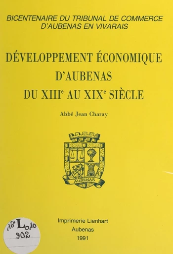 Développement économique d'Aubenas du XIIIe au XIXe siècle - Jean Charay - FeniXX réédition numérique