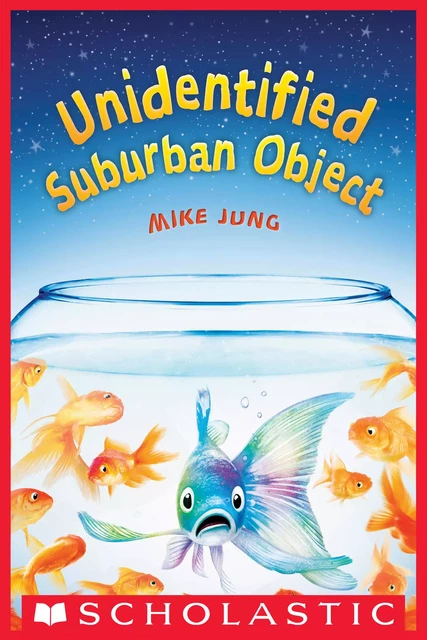 Unidentified Suburban Object - Mike Jung - Scholastic Inc.