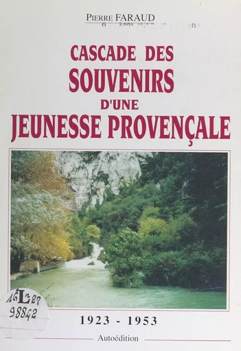 Cascade des souvenirs d'une jeunesse provençale - Pierre Faraud - FeniXX réédition numérique