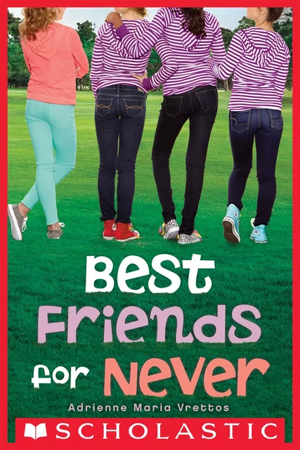 Best Friends for Never - Adrienne Maria Vrettos - Scholastic Inc.