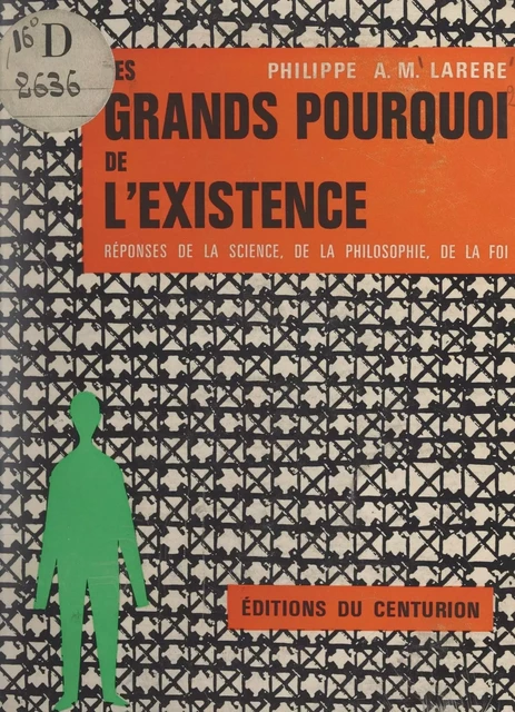 Les grands pourquoi de l'existence - Philippe A.-M. Larère - FeniXX réédition numérique