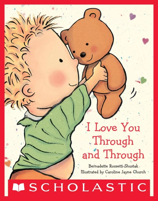 I Love You Through and Through - Bernadette Rossetti-Shustak - Scholastic Inc.