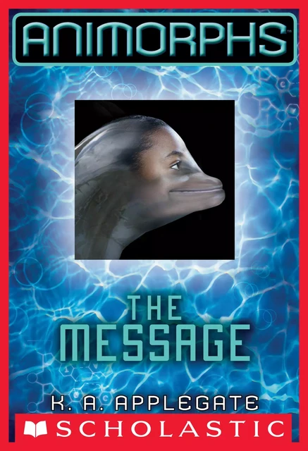 The Message (Animorphs #4) - K. A. Applegate - Scholastic Inc.