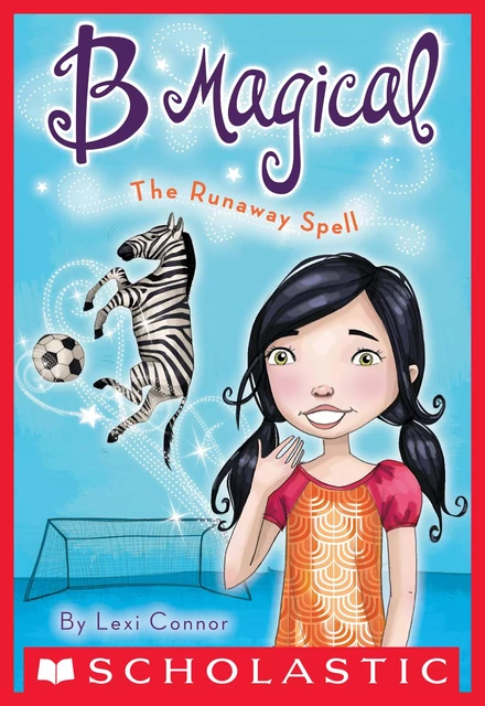 The Runaway Spell (B Magical #3) - Lexi Connor - Scholastic Inc.