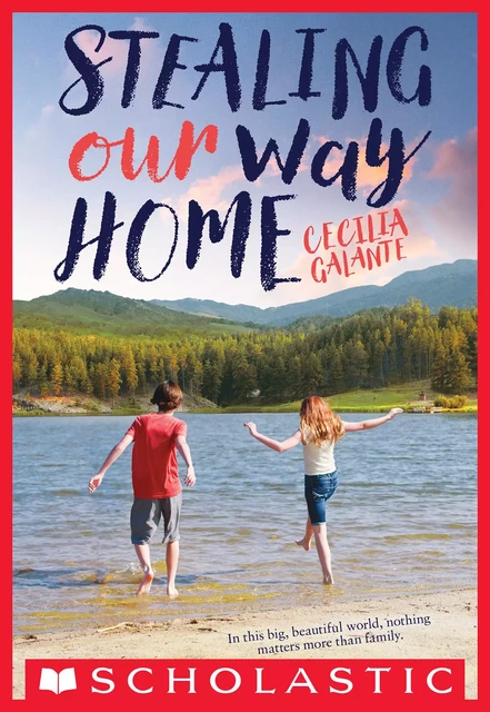 Stealing Our Way Home - Cecilia Galante - Scholastic Inc.