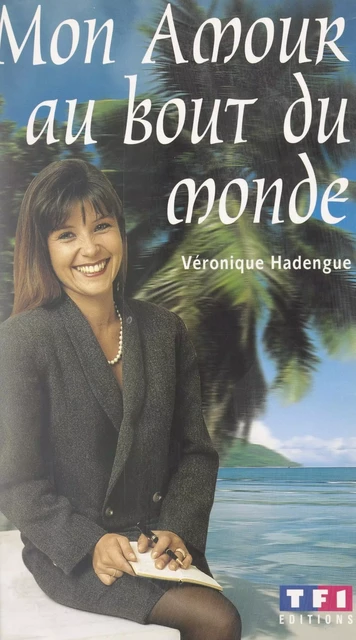 Mon amour au bout du monde - Véronique Hadengue - FeniXX réédition numérique