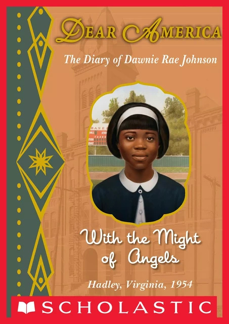 With the Might of Angels: The Diary of Dawnie Rae Johnson, Hadley, Virginia, 1954 (Dear America) - Andrea Davis Pinkney - Scholastic Inc.