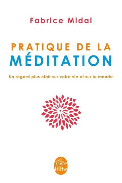 Pratique de la méditation - Fabrice Midal - Le Livre de Poche